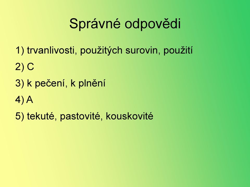 surovin, použití 2) C 3) k