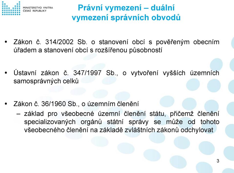 347/1997 Sb., o vytvoření vyšších územních samosprávných celků Zákon č. 36/1960 Sb.