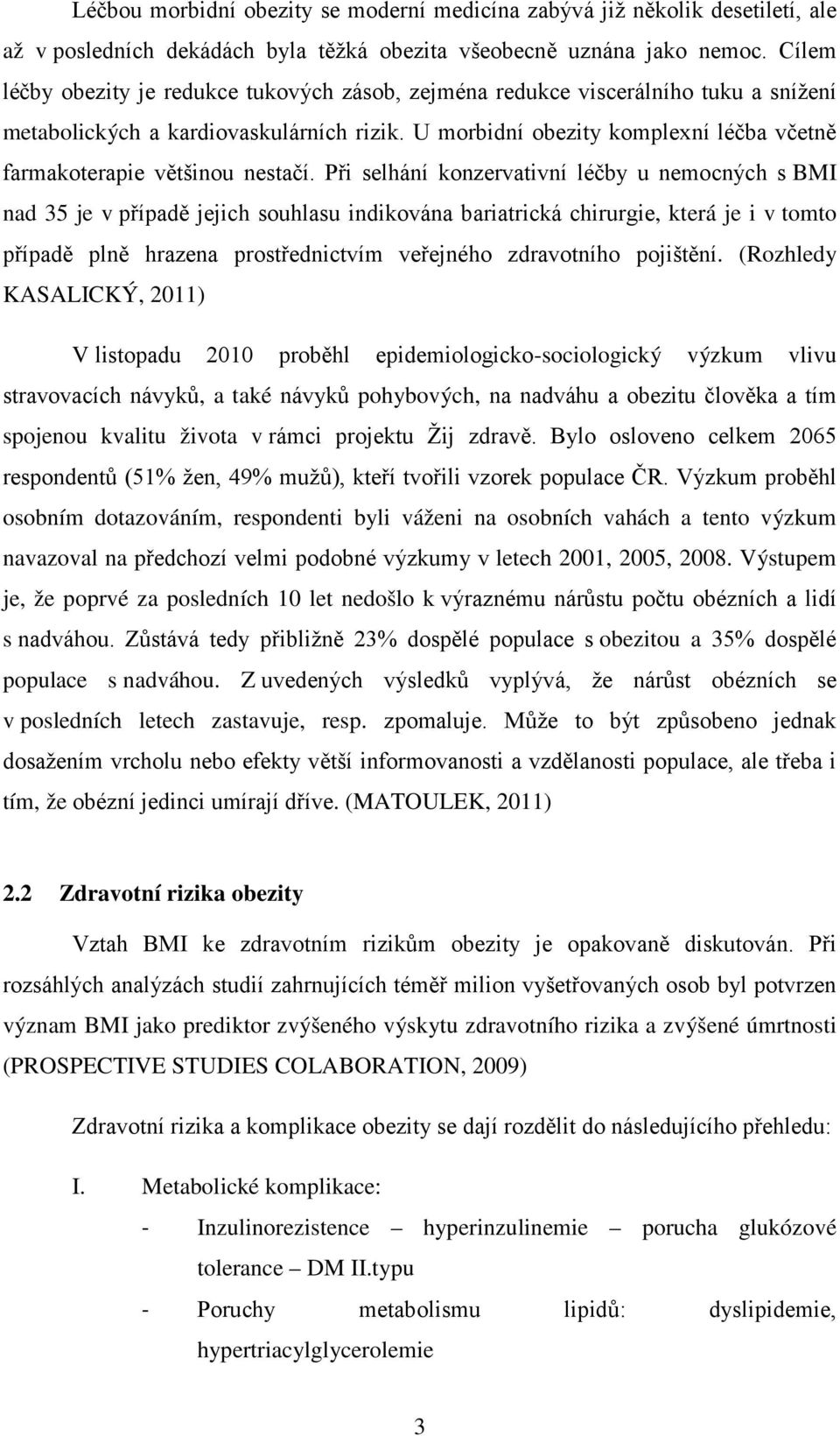 U morbidní obezity komplexní léčba včetně farmakoterapie většinou nestačí.