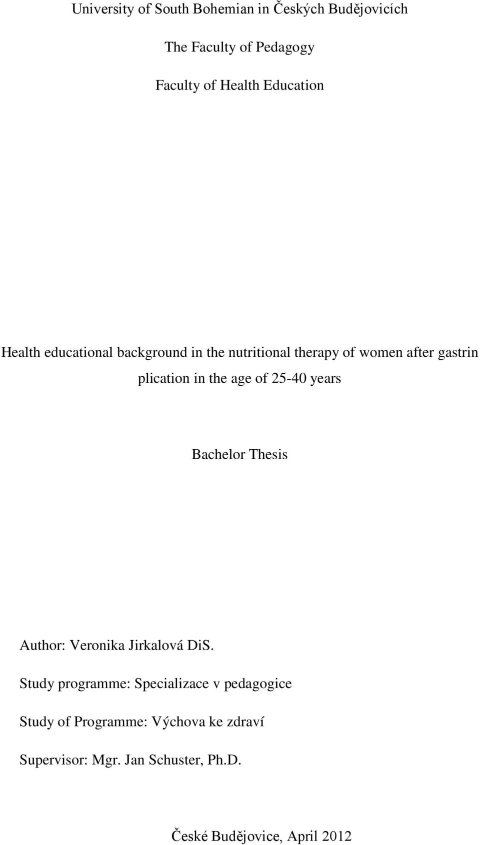 the age of 25-40 years Bachelor Thesis Author: Veronika Jirkalová DiS.