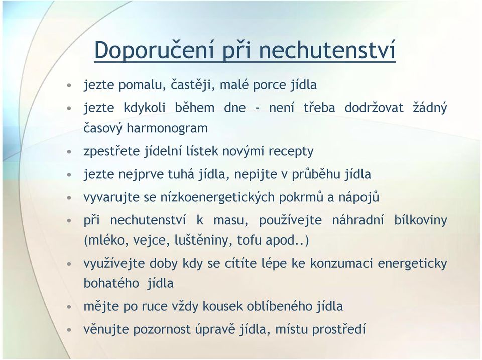 pokrmů a nápojů při nechutenství k masu, používejte náhradní bílkoviny (mléko, vejce, luštěniny, tofu apod.