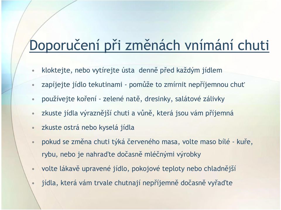 vám příjemná zkuste ostrá nebo kyselá jídla pokud se změna chuti týká červeného masa, volte maso bílé - kuře, rybu, nebo je nahraďte