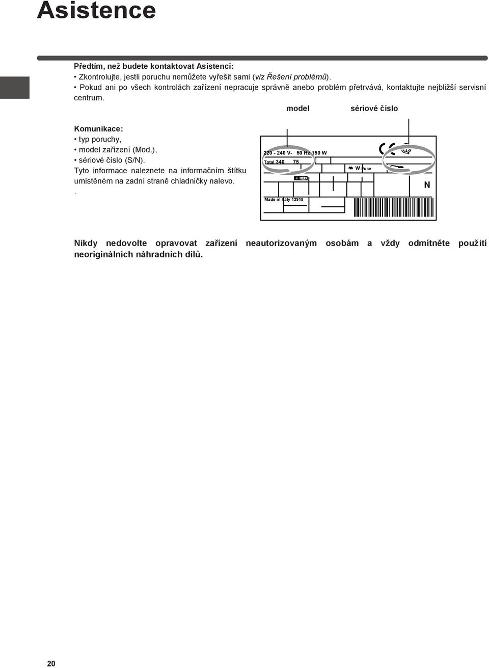 model sériové číslo Komunikace: typ poruchy, model zařízení (Mod.), sériové číslo (S/N).