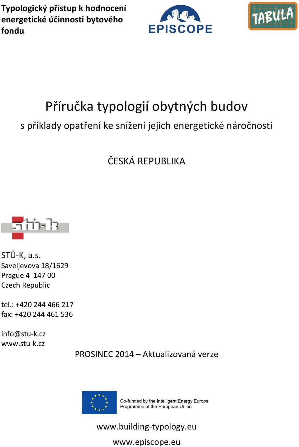 STÚ-K, a.s. Saveljevova 18/1629 Prague 4 147 Czech Republic tel.