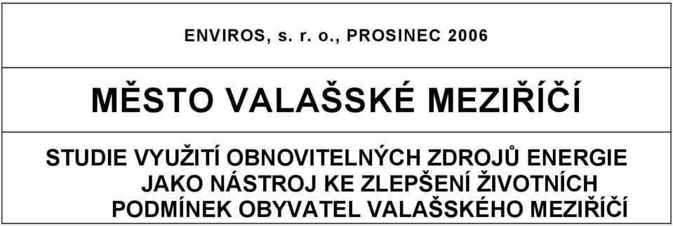 STUDIE VYUŽITÍ OBNOVITELNÝCH ZDROJŮ ENERGIE