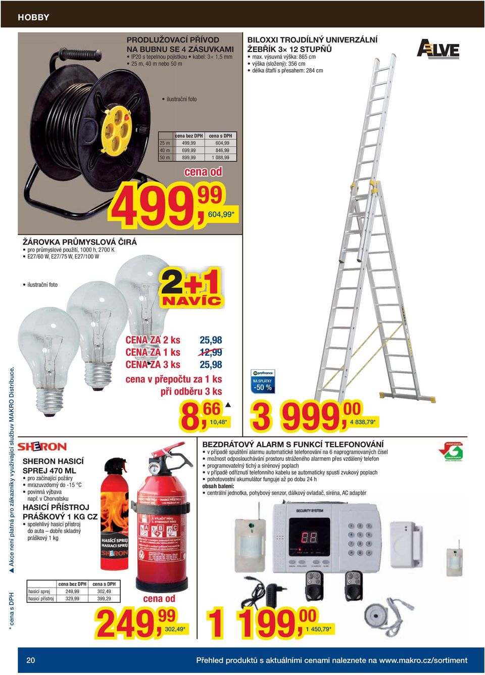 K E27/60 W, E27/75 W, E27/1 W ilustrační foto 2+1 * cena s DPH Akce není platná pro zákazníky využívající službuv MAKRO Distribuce.