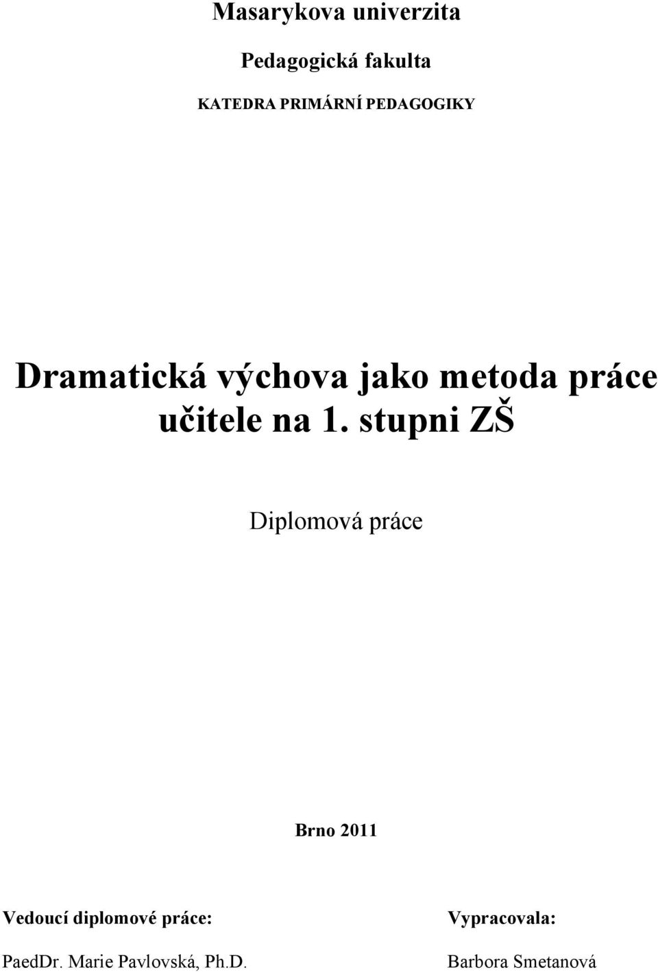 stupni ZŠ Diplomová práce Brno 2011 Vedoucí diplomové práce: