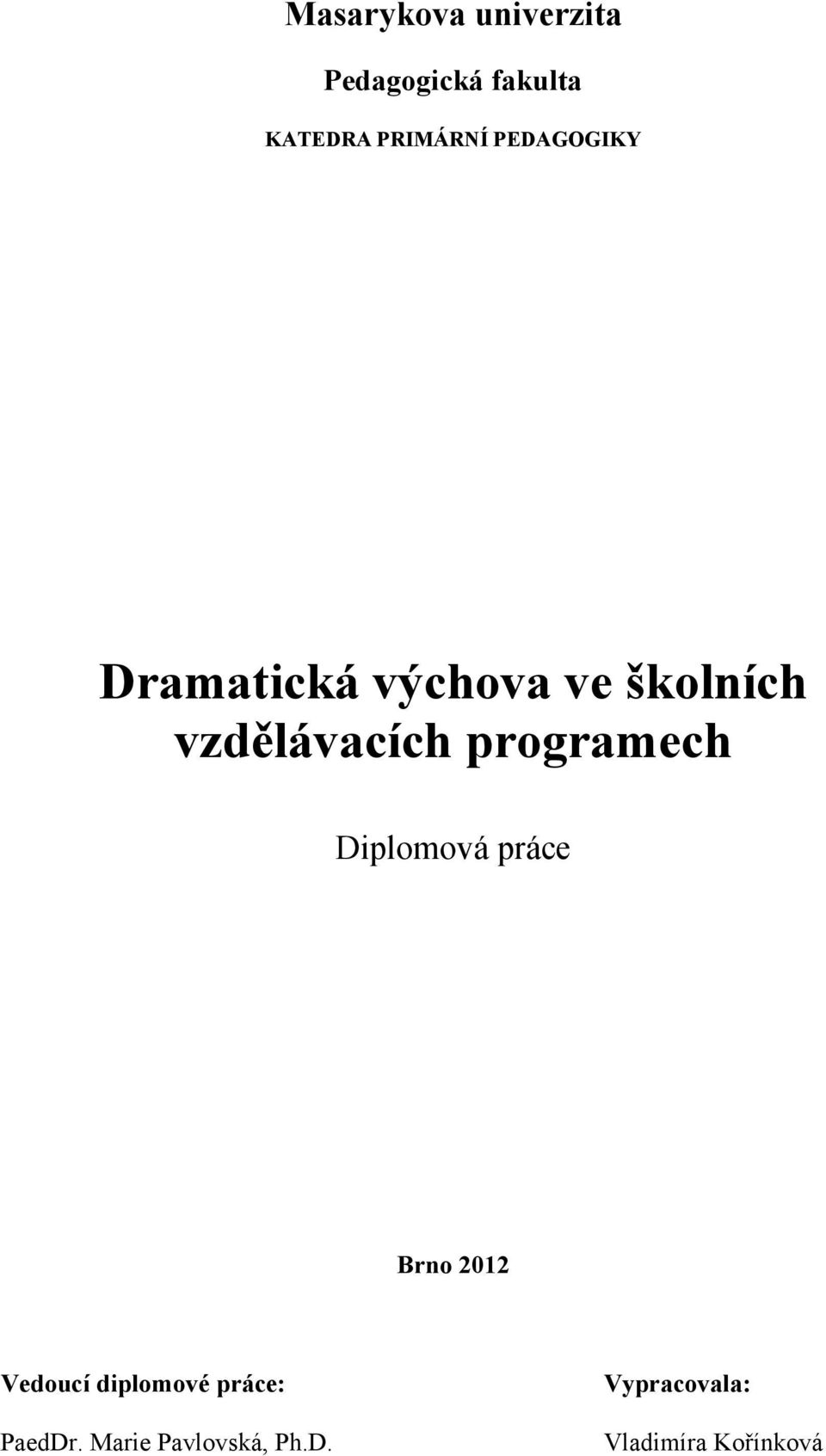 programech Diplomová práce Brno 2012 Vedoucí diplomové