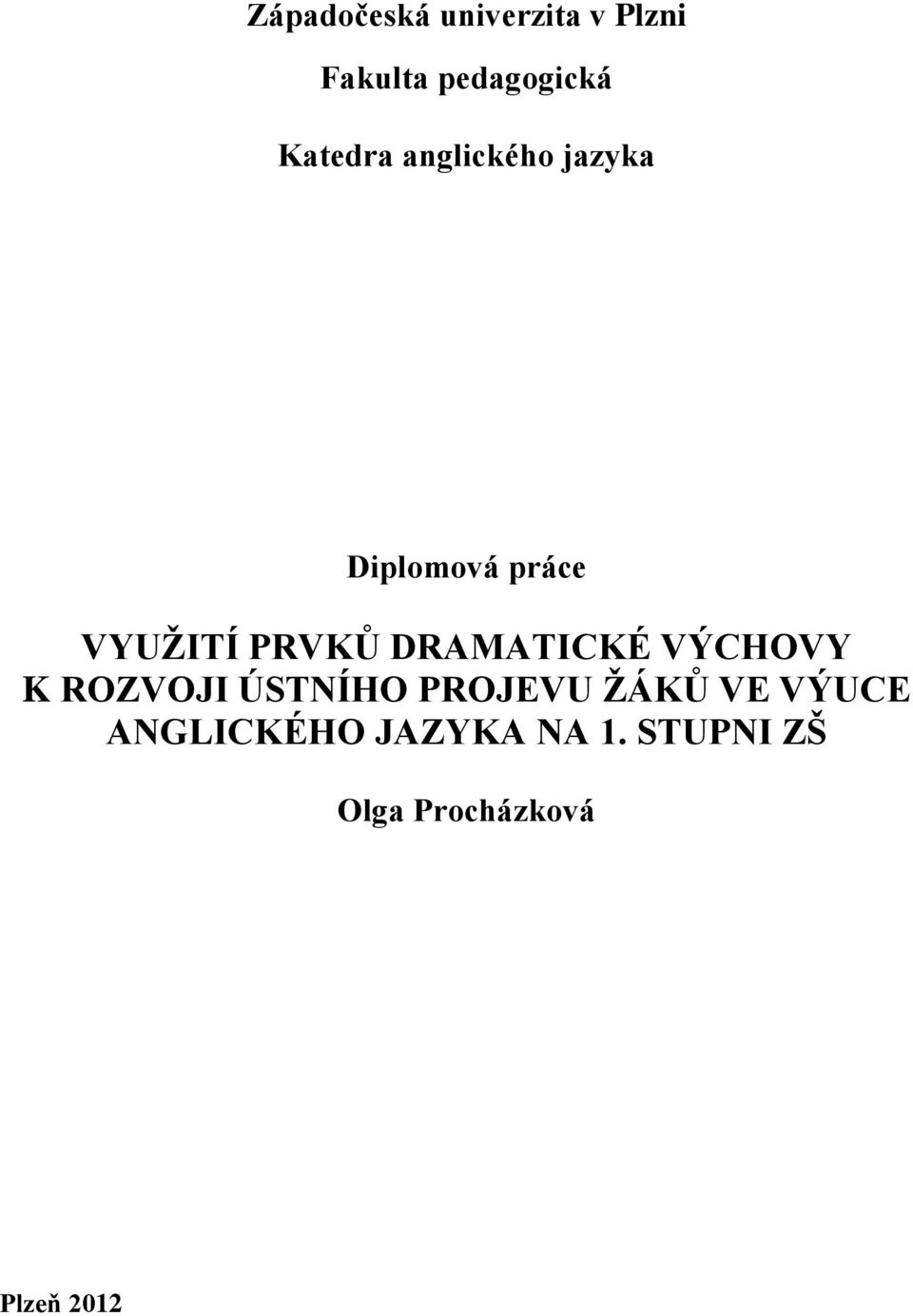 DRAMATICKÉ VÝCHOVY K ROZVOJI ÚSTNÍHO PROJEVU ŢÁKŮ VE