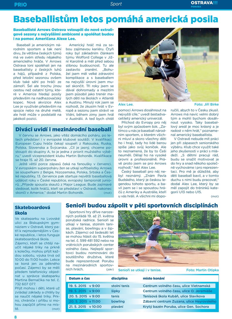 V Arrows Ostrava loni spoléhali jen na baseballisty z českých luhů a hájů, případně z Polska, před letošní sezonou ovšem klub také sáhl po hráči ze zámoří.