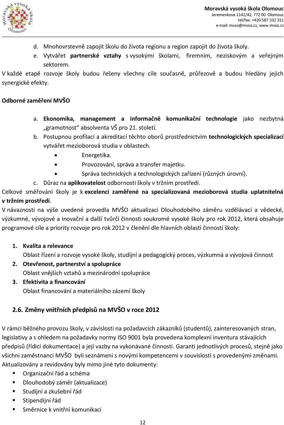 Ekonomika, management a informačně komunikační technologie jako nezbytná gramotnost absolventa VŠ pro 21. století. b.