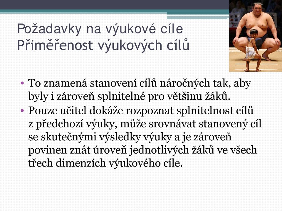 Pouze učitel dokáže rozpoznat splnitelnost cílů z předchozí výuky, může srovnávat