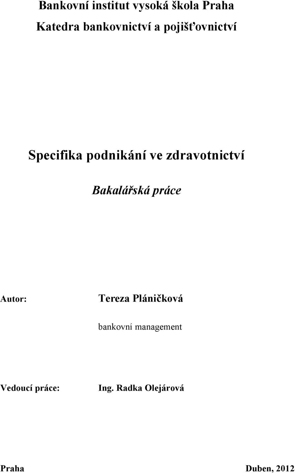 zdravotnictví Bakalářská práce Autor: Tereza Pláničková