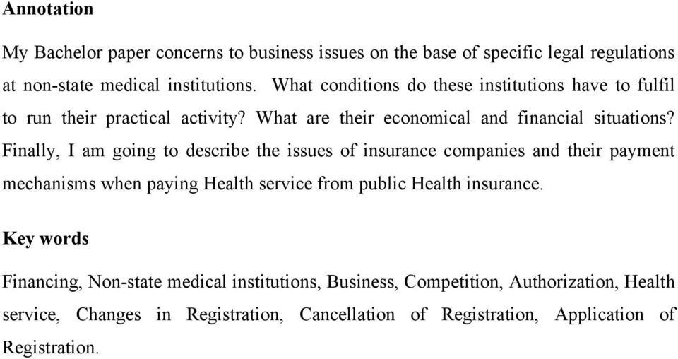 Finally, I am going to describe the issues of insurance companies and their payment mechanisms when paying Health service from public Health insurance.