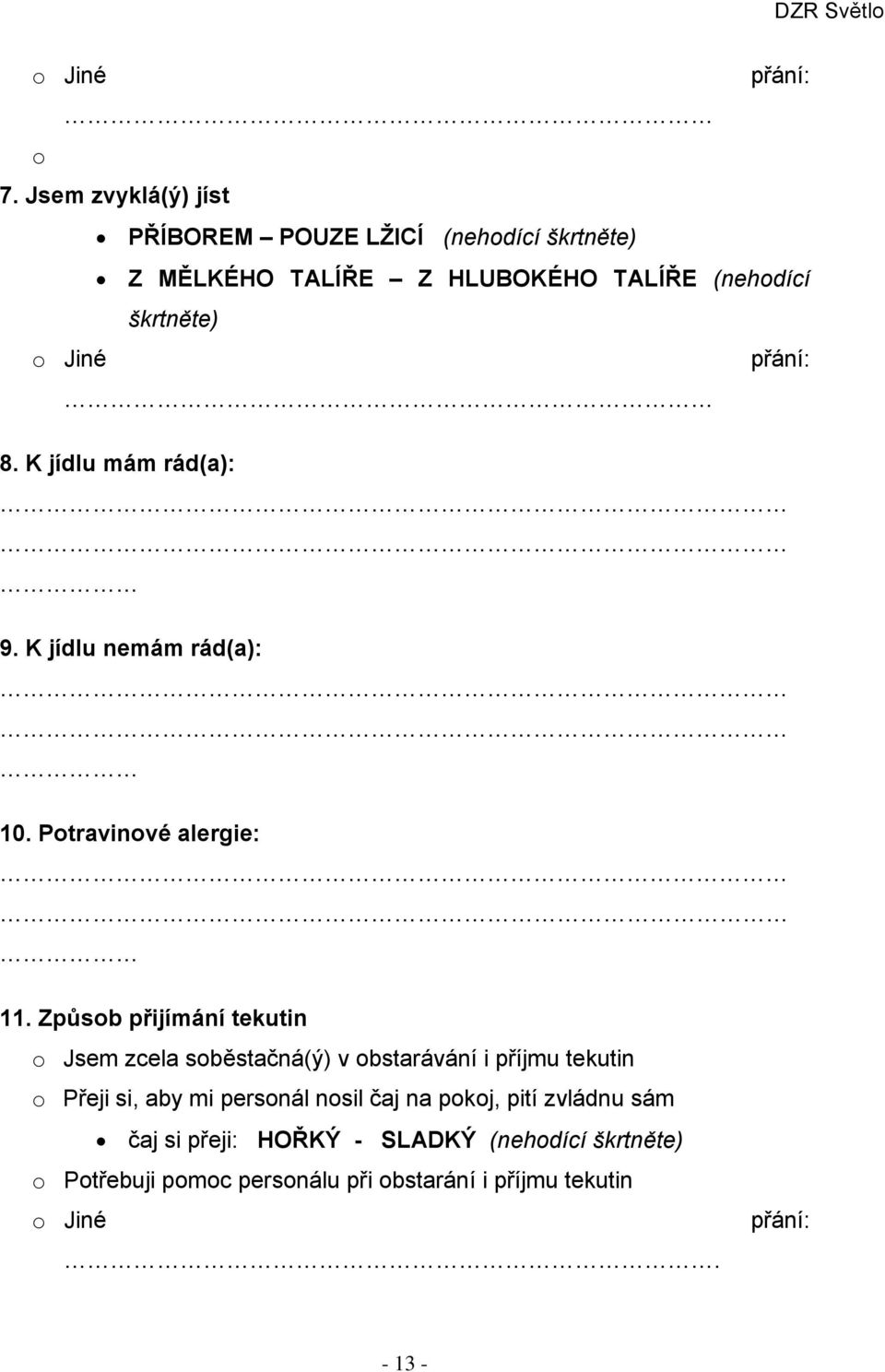 přání: 8. K jídlu mám rád(a): 9. K jídlu nemám rád(a): 10. Potravinové alergie: 11.