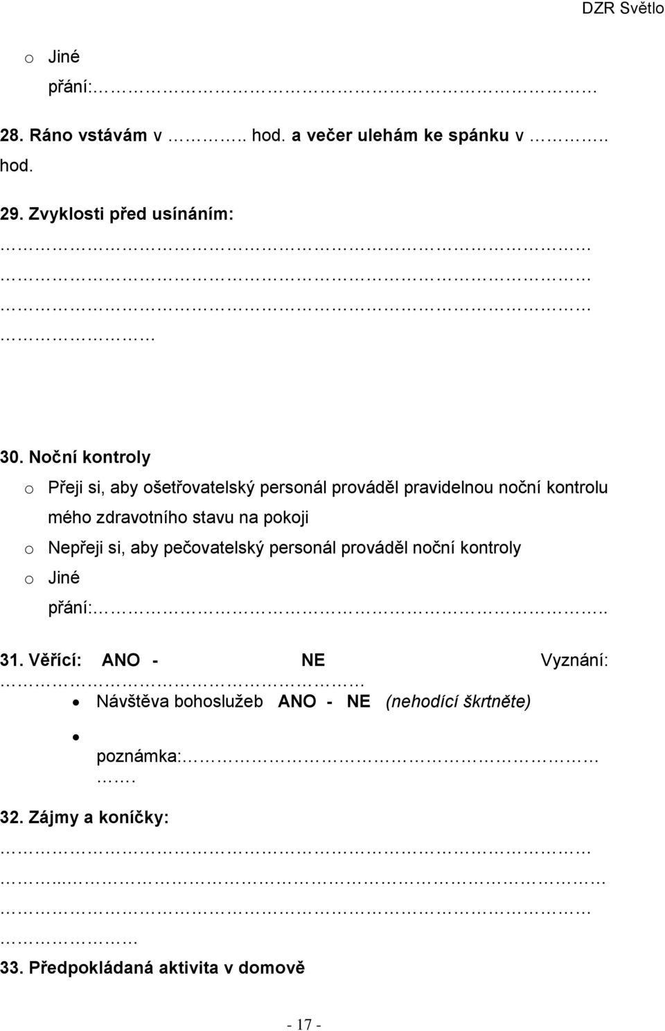 pokoji o Nepřeji si, aby pečovatelský personál prováděl noční kontroly o Jiné přání:.. 31.