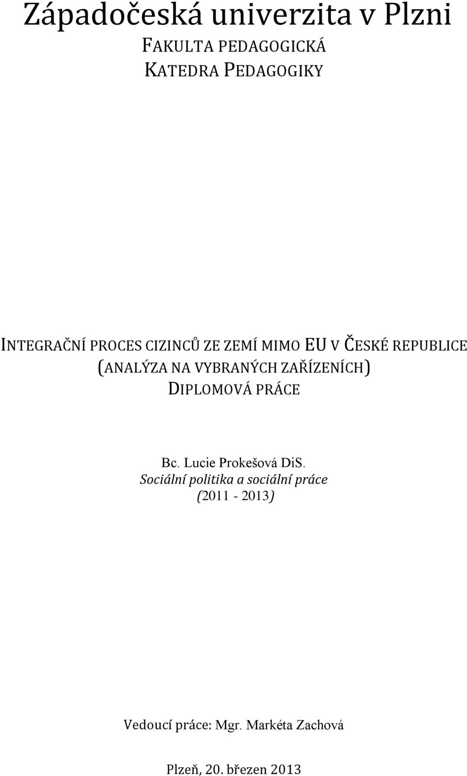 VYBRANÝCH ZAŘÍZENÍCH) DIPLOMOVÁ PRÁCE Bc. Lucie Prokešová DiS.