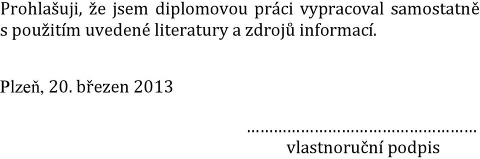 uvedené literatury a zdrojů informací.