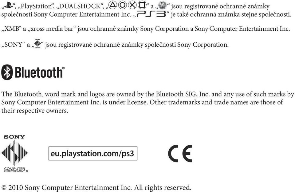 SONY a jsou registrované ochranné známky společnosti Sony Corporation. The Bluetooth word mark and logos are owned by the Bluetooth SIG, Inc.