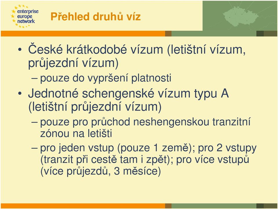 pro průchod neshengenskou tranzitní zónou na letišti pro jeden vstup (pouze 1 země);