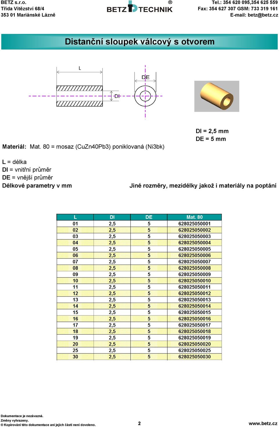 5 mm L = délka DI = vnitřní průměr DE = vnější průměr