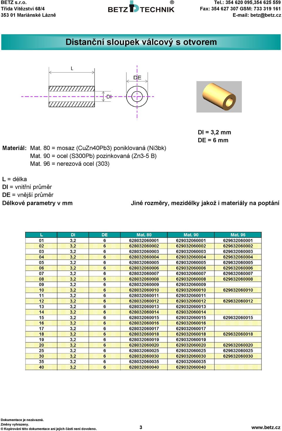 90 = ocel (S300Pb) pozinkovaná (Zn3-5 B) Mat.