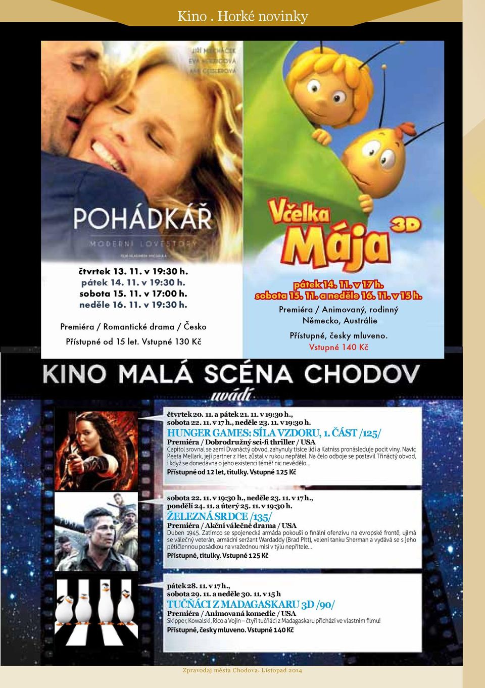 , sobota 22. 11. v 17 h., neděle 23. 11. v 19:30 h. HUNGER GAMES: SÍLA VZDORU, 1.