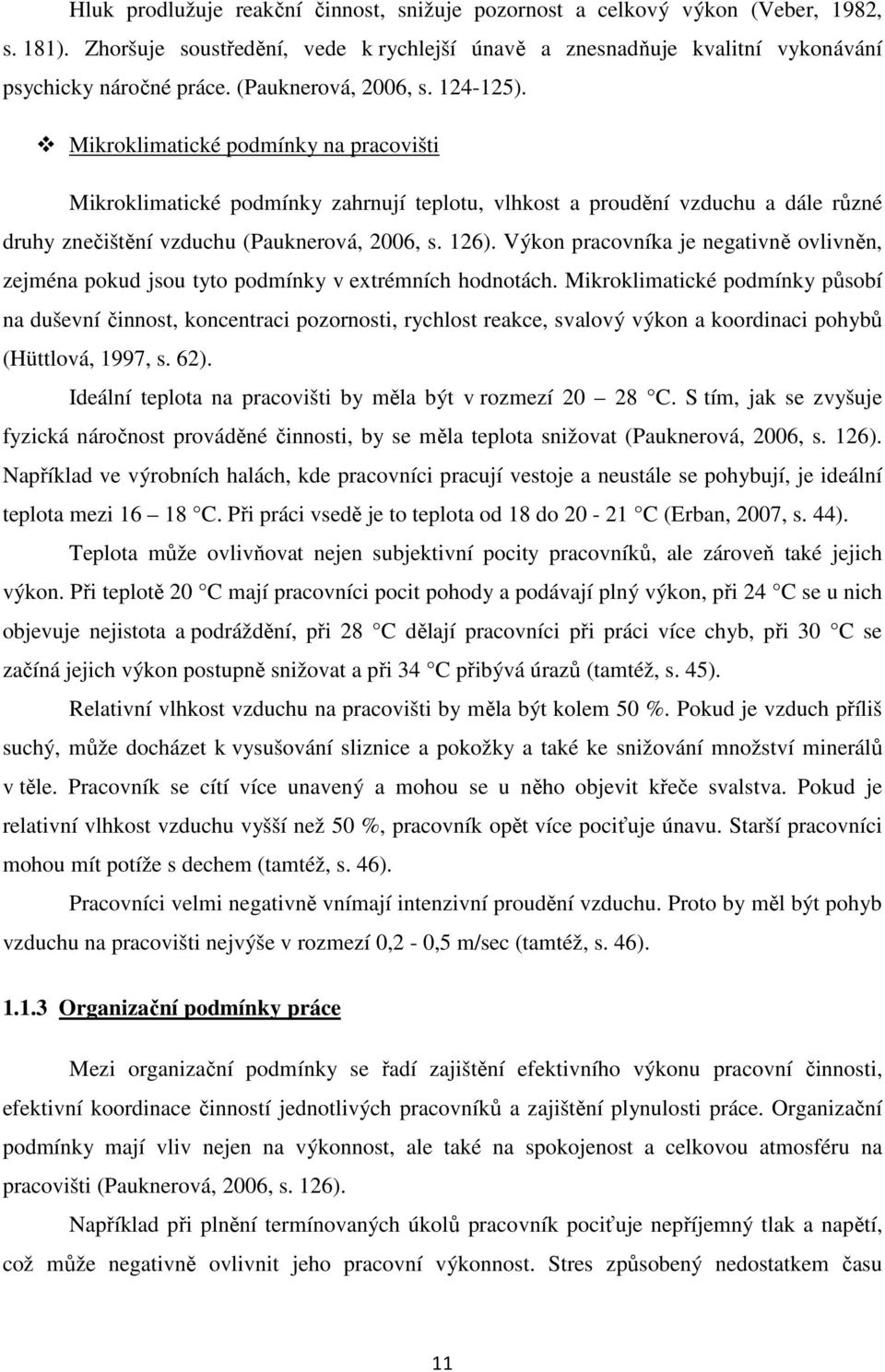 126). Výkon pracovníka je negativně ovlivněn, zejména pokud jsou tyto podmínky v extrémních hodnotách.