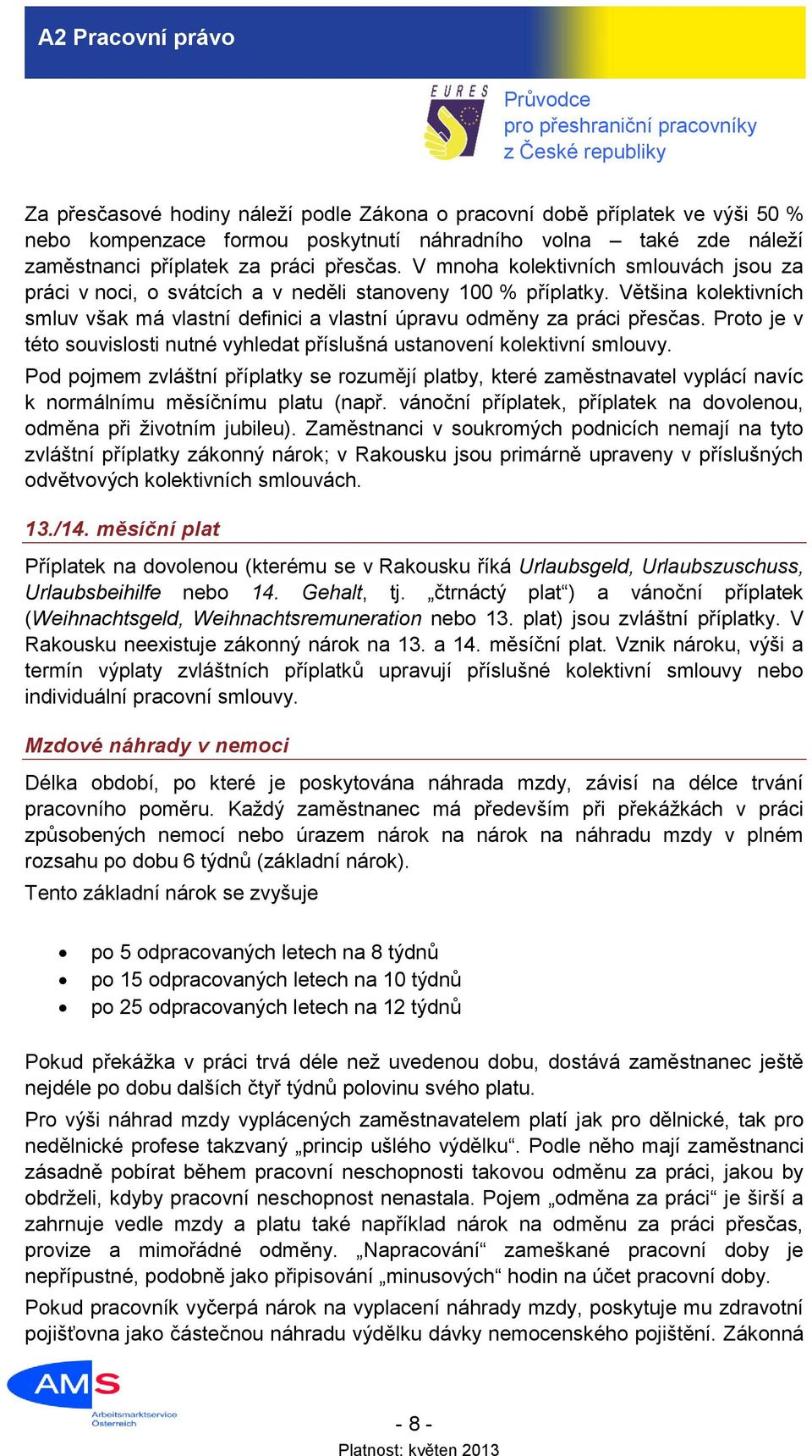 Proto je v této souvislosti nutné vyhledat příslušná ustanovení kolektivní smlouvy.