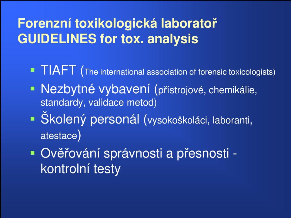 Nezbytné vybavení (přístrojové, chemikálie, standardy, validace metod)