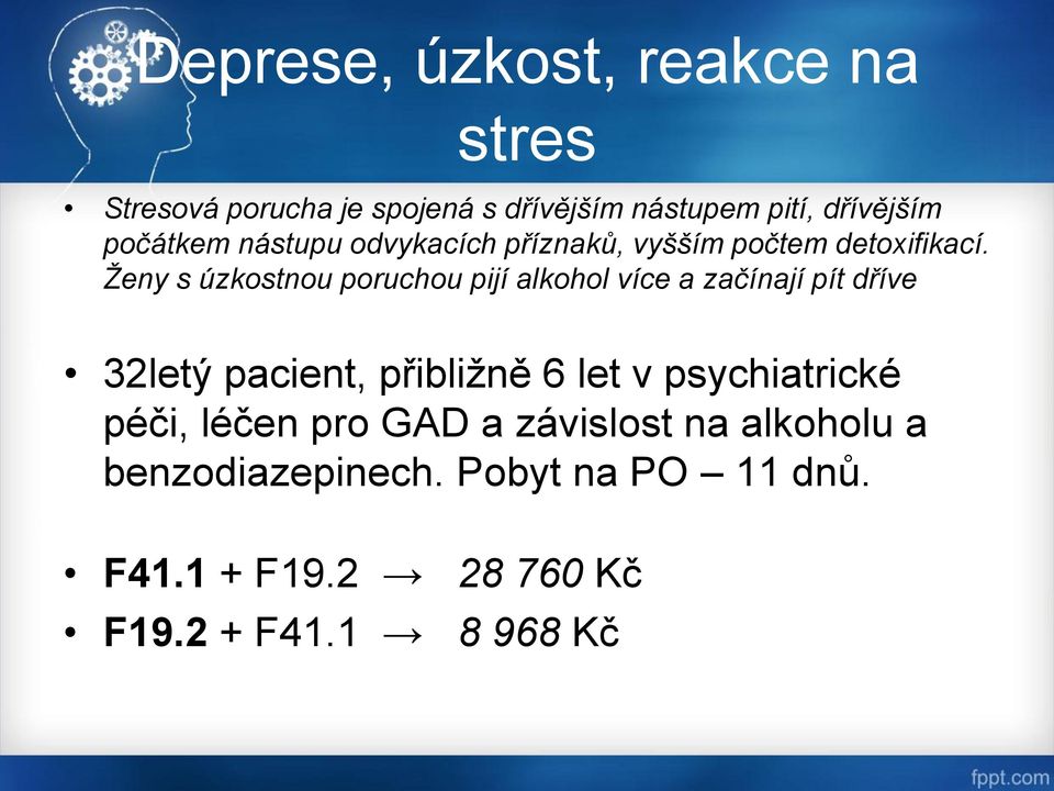 Ženy s úzkostnou poruchou pijí alkohol více a začínají pít dříve 32letý pacient, přibližně 6 let v