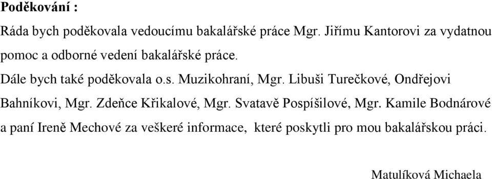 Libuši Turečkové, Ondřejovi Bahníkovi, Mgr. Zdeňce Křikalové, Mgr. Svatavě Pospíšilové, Mgr.