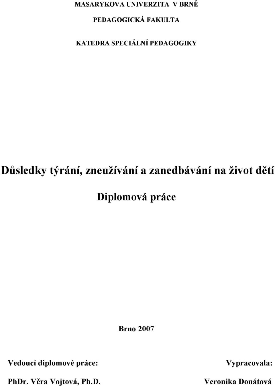 zanedbávání na život dětí Diplomová práce Brno 2007 Vedoucí