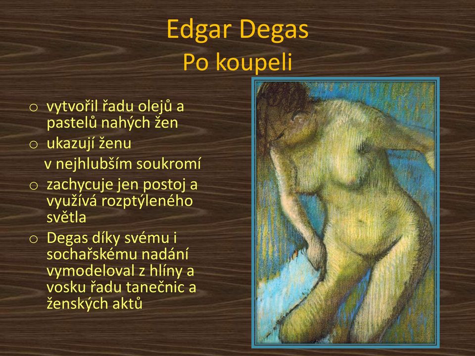 rozptýleného světla o Degas díky svému i sochařskému nadání
