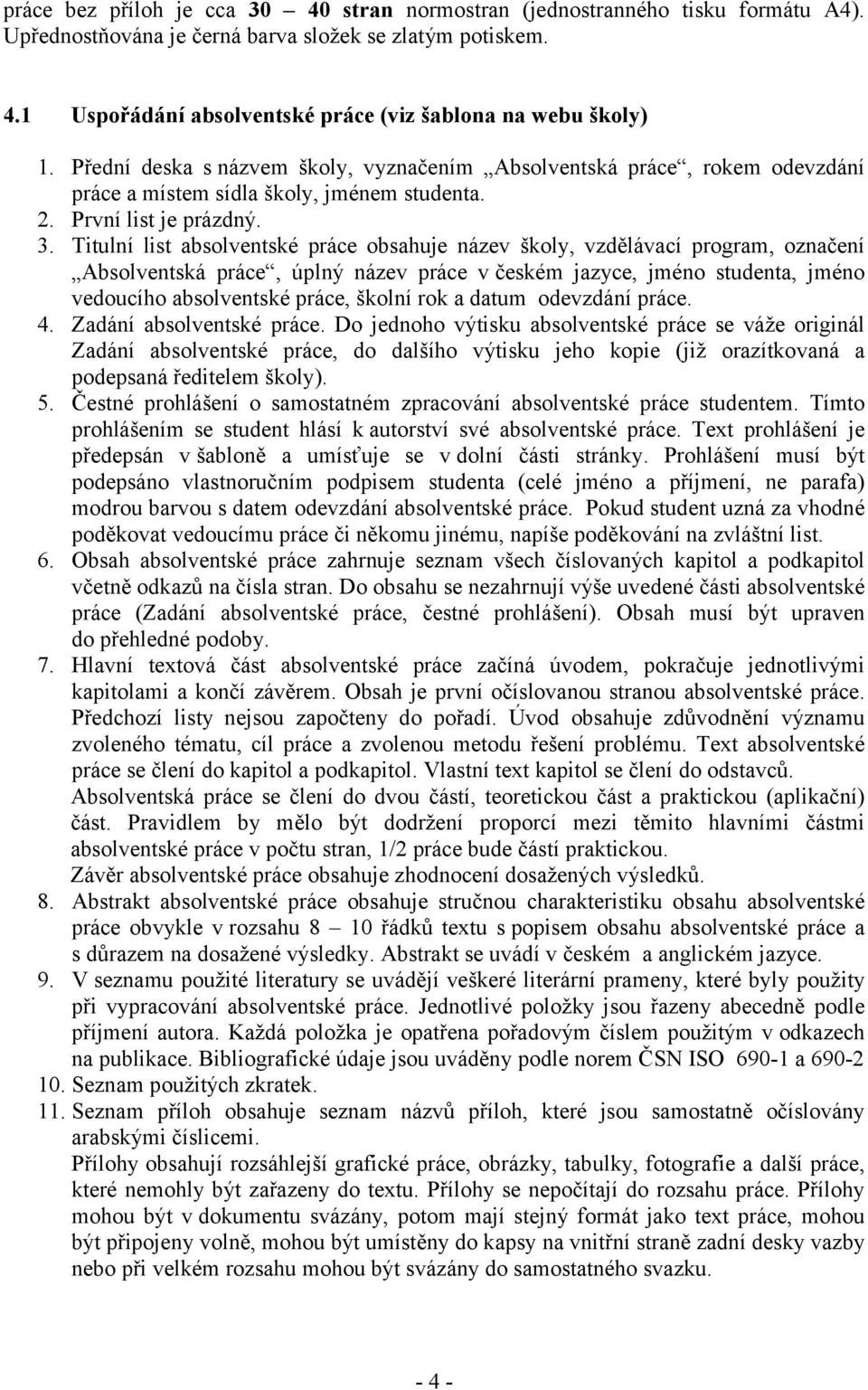 Titulní list absolventské práce obsahuje název školy, vzdělávací program, označení Absolventská práce, úplný název práce v českém jazyce, jméno studenta, jméno vedoucího absolventské práce, školní