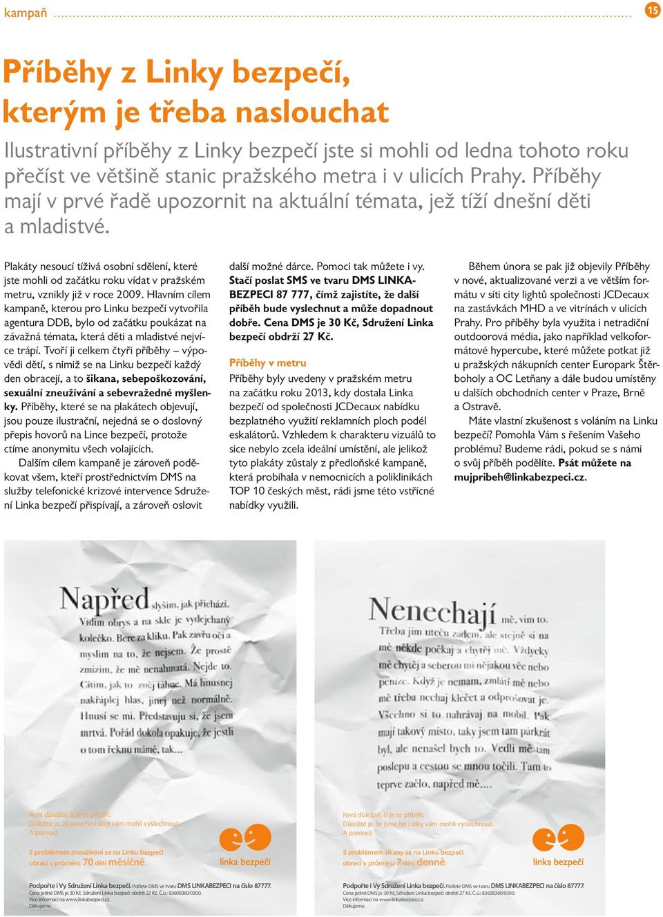 Plakáty nesoucí tíživá osobní sdělení, které jste mohli od začátku roku vídat v pražském metru, vznikly již v roce 2009.