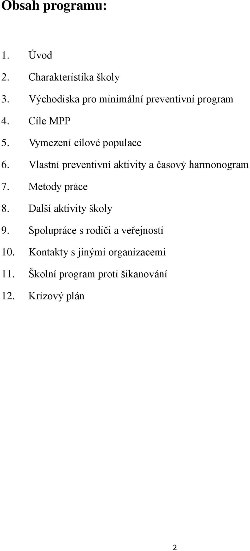 Vlastní preventivní aktivity a časový harmonogram 7. Metody práce 8.