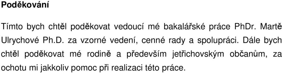 Dále bych chtěl poděkovat mé rodině a především jetřichovským