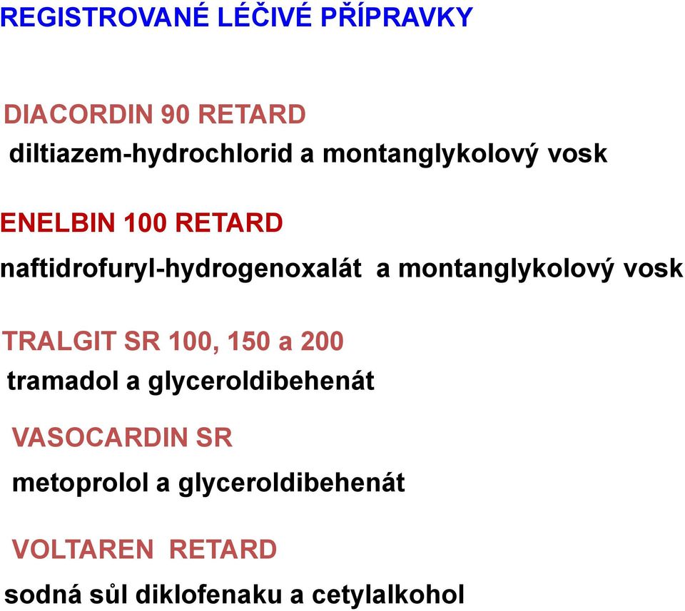 montanglykolový vosk TRALGIT SR 100, 150 a 200 tramadol a glyceroldibehenát