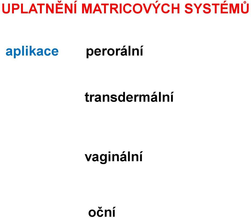 aplikace perorální