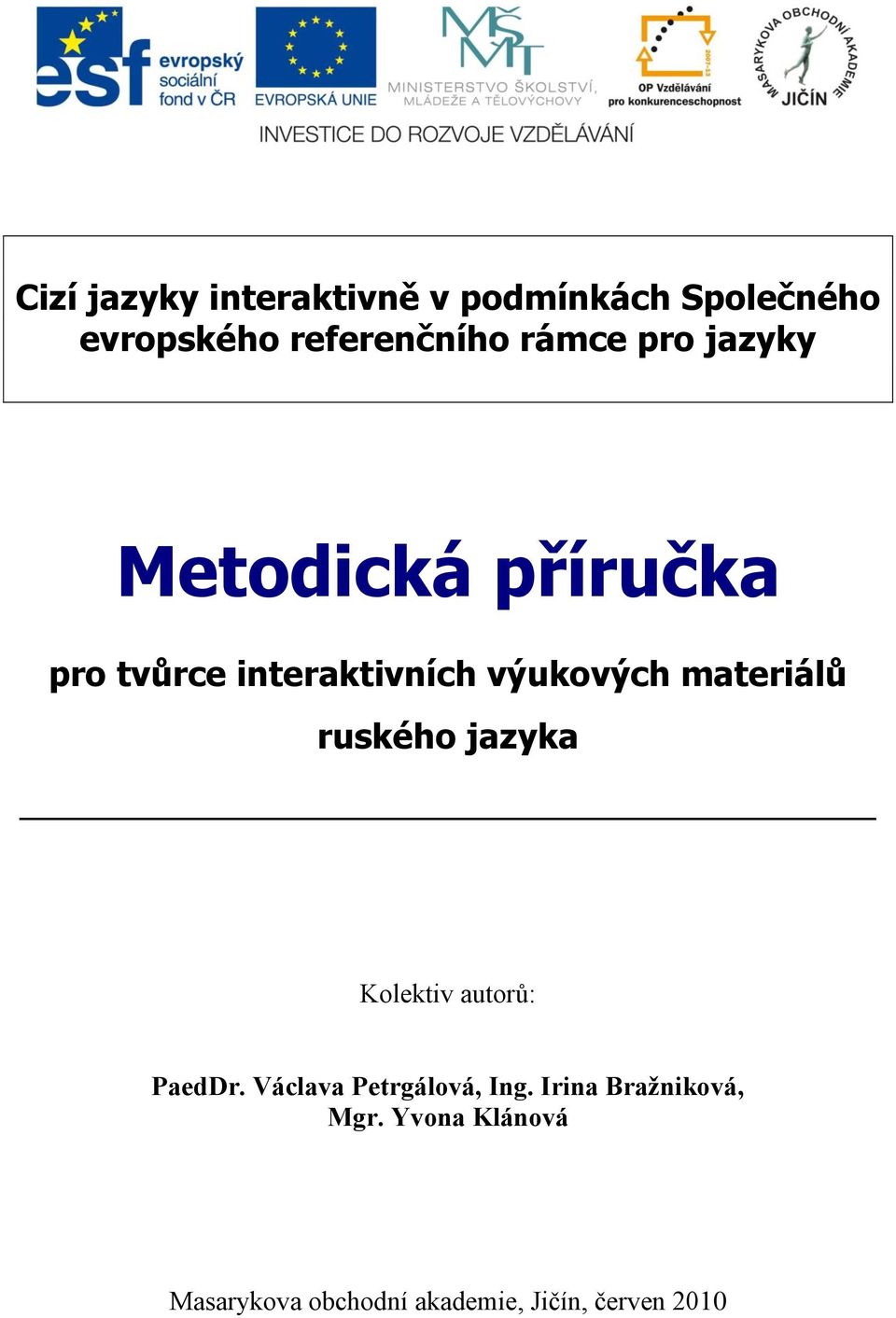 materiálů ruského jazyka Kolektiv autorů: PaedDr. Václava Petrgálová, Ing.