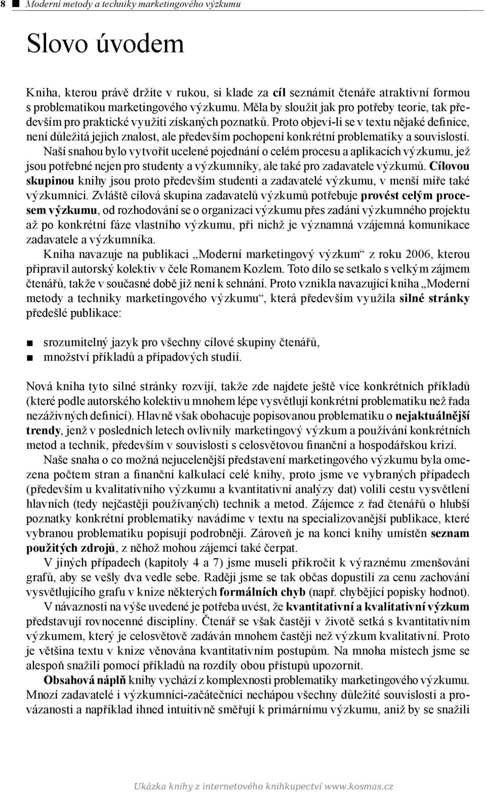 Proto objeví-li se v textu nějaké definice, není důležitá jejich znalost, ale především pochopení konkrétní problematiky a souvislostí.