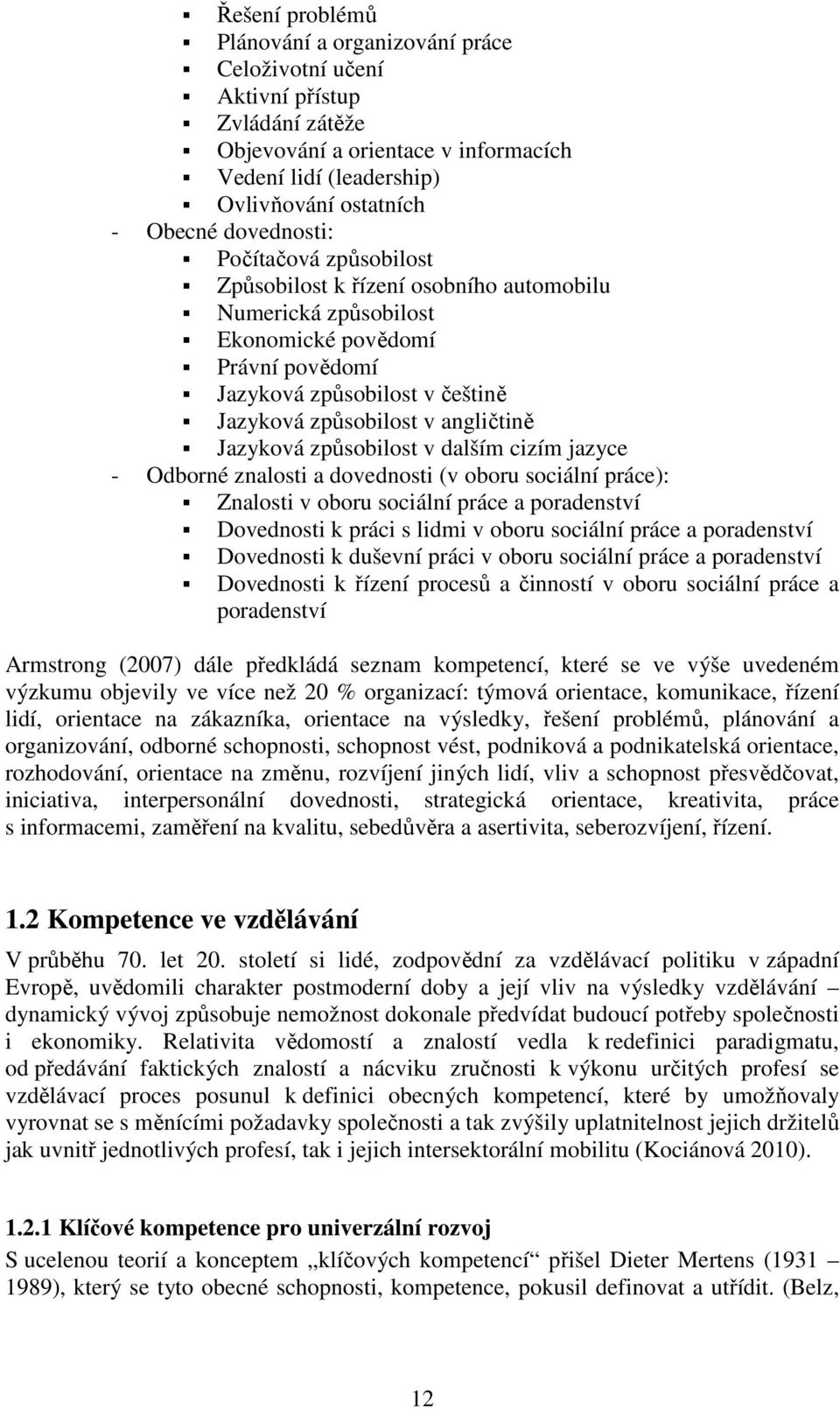 Jazyková způsobilost v dalším cizím jazyce - Odborné znalosti a dovednosti (v oboru sociální práce): Znalosti v oboru sociální práce a poradenství Dovednosti k práci s lidmi v oboru sociální práce a