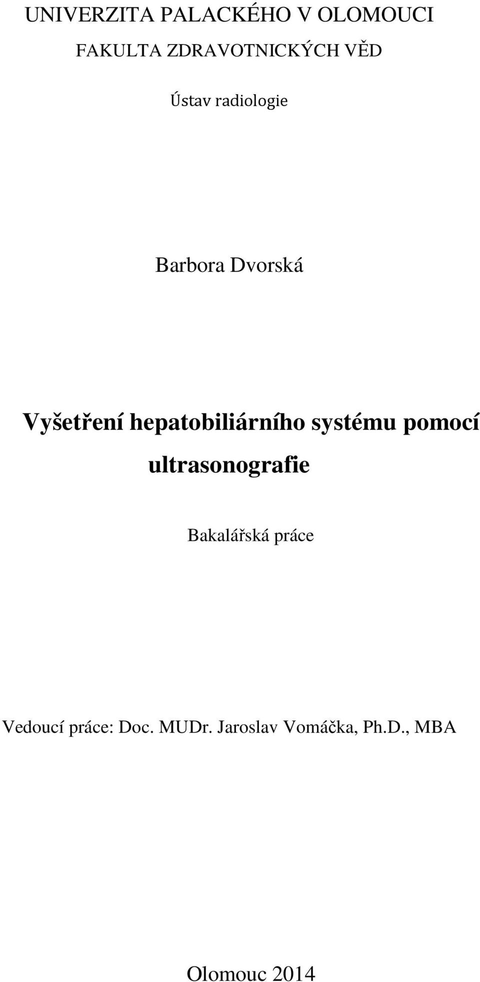 hepatobiliárního systému pomocí ultrasonografie Bakalářská