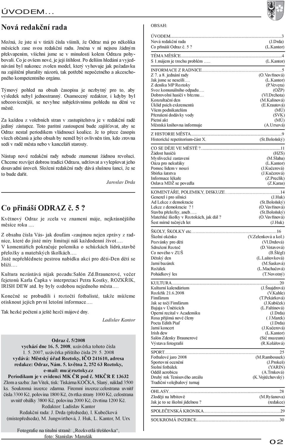 Po delším hledání a vyjednávání byl nakonec zvolen model, který vyhovuje jak požadavku na zajištění plurality názorů, tak potřebě nepočetného a akceschopného kompetentního orgánu.