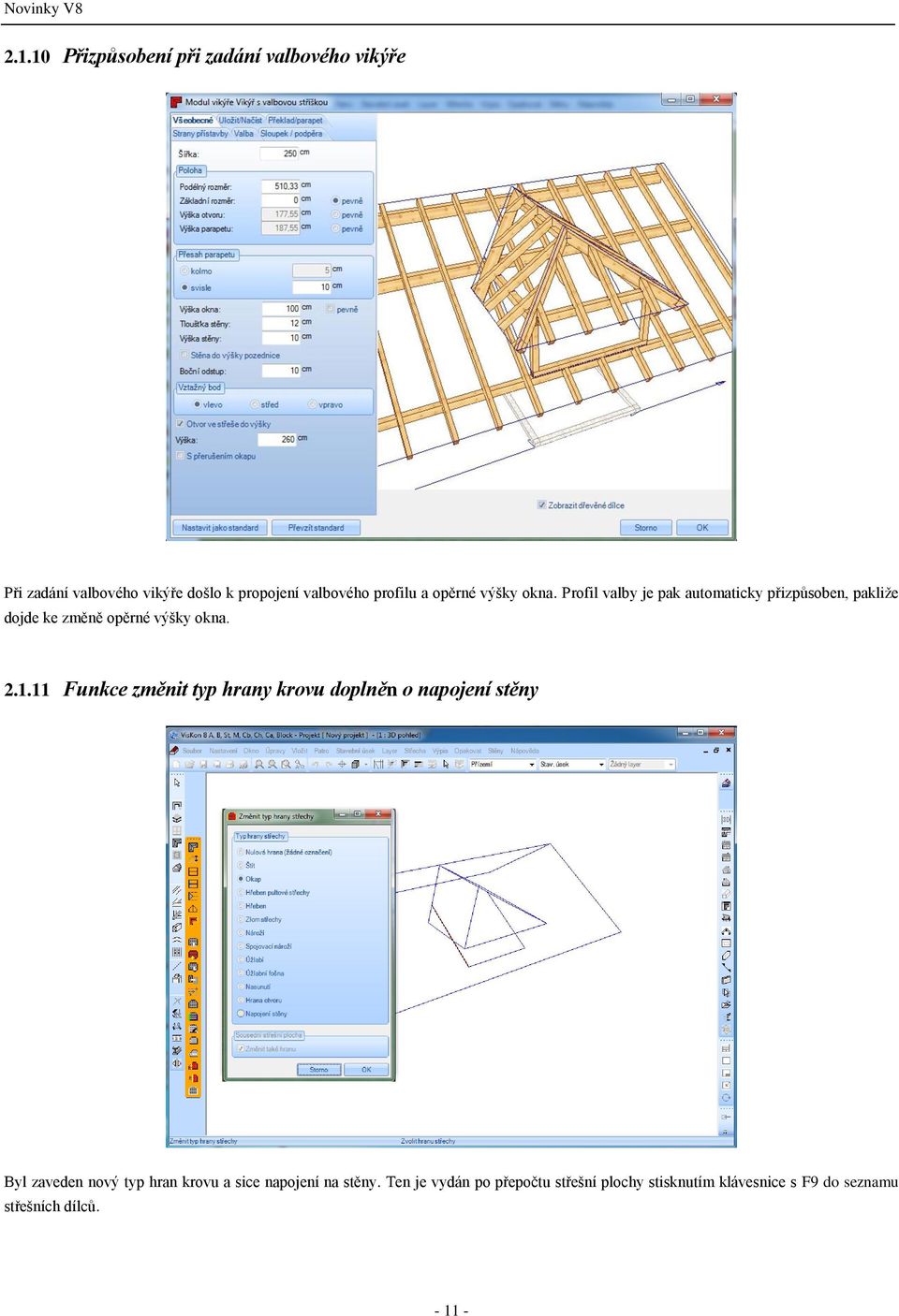 Profil valby je pak automaticky přizpůsoben, pakliže dojde ke změně opěrné výšky okna. 2.1.