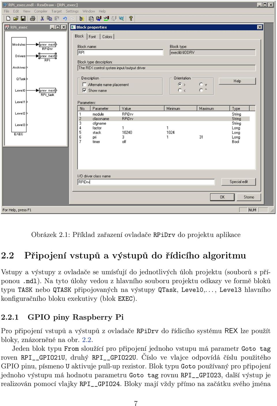 Na tyto úlohy vedou z hlavního souboru projektu odkazy ve formě bloků typu TASK nebo QTASK připojovaných na výstupy QTask, Level0,..., Level3 hlavního konfiguračního bloku exekutivy (blok EXEC). 2.