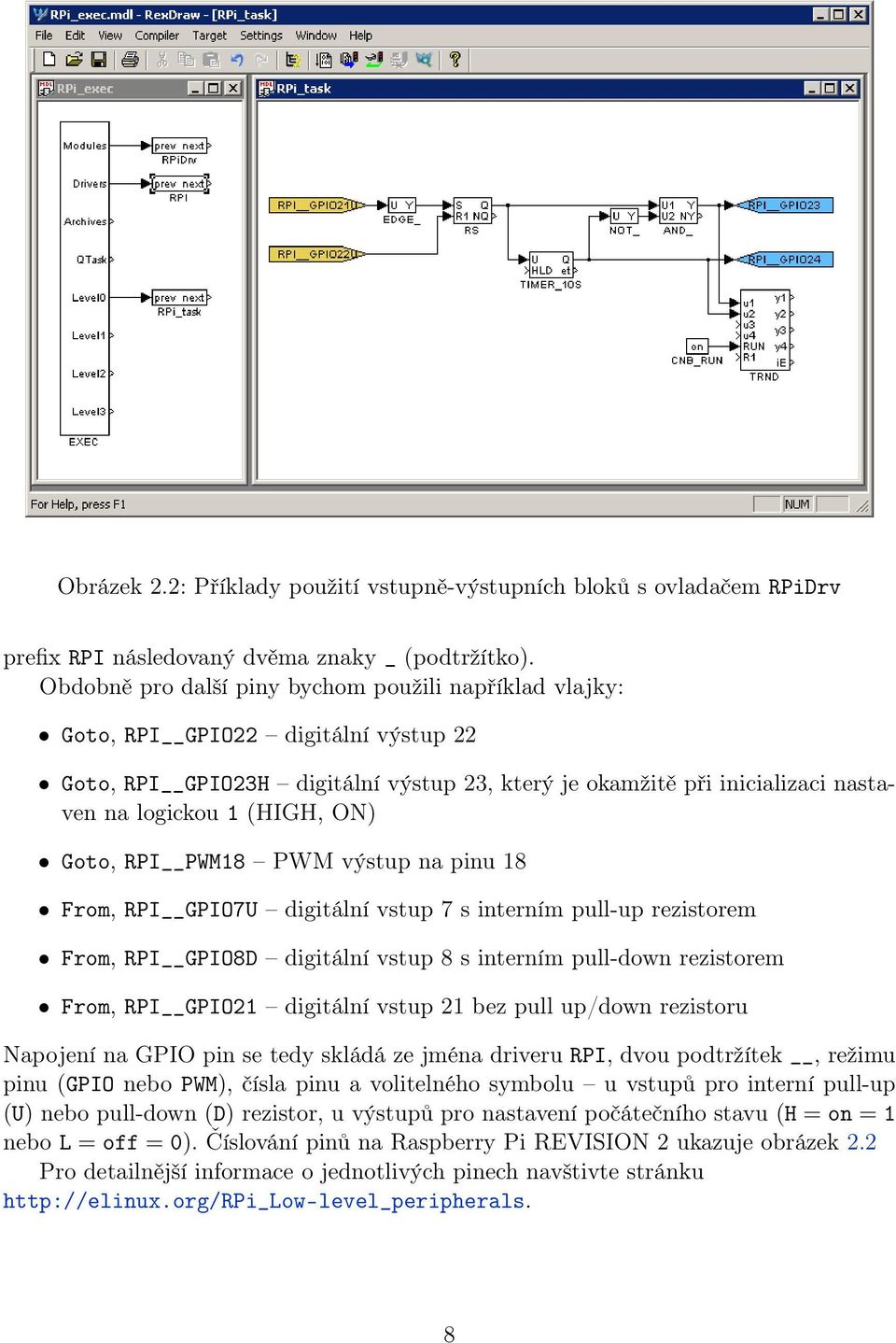 ON) Goto, RPI PWM18 PWM výstup na pinu 18 From, RPI GPIO7U digitální vstup 7 s interním pull-up rezistorem From, RPI GPIO8D digitální vstup 8 s interním pull-down rezistorem From, RPI GPIO21