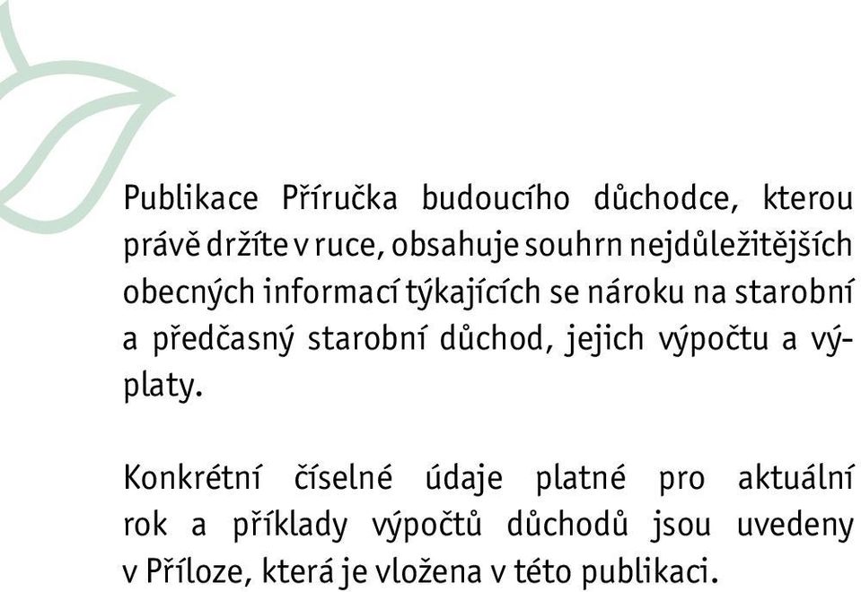 starobní důchod, jejich výpočtu a výplaty.