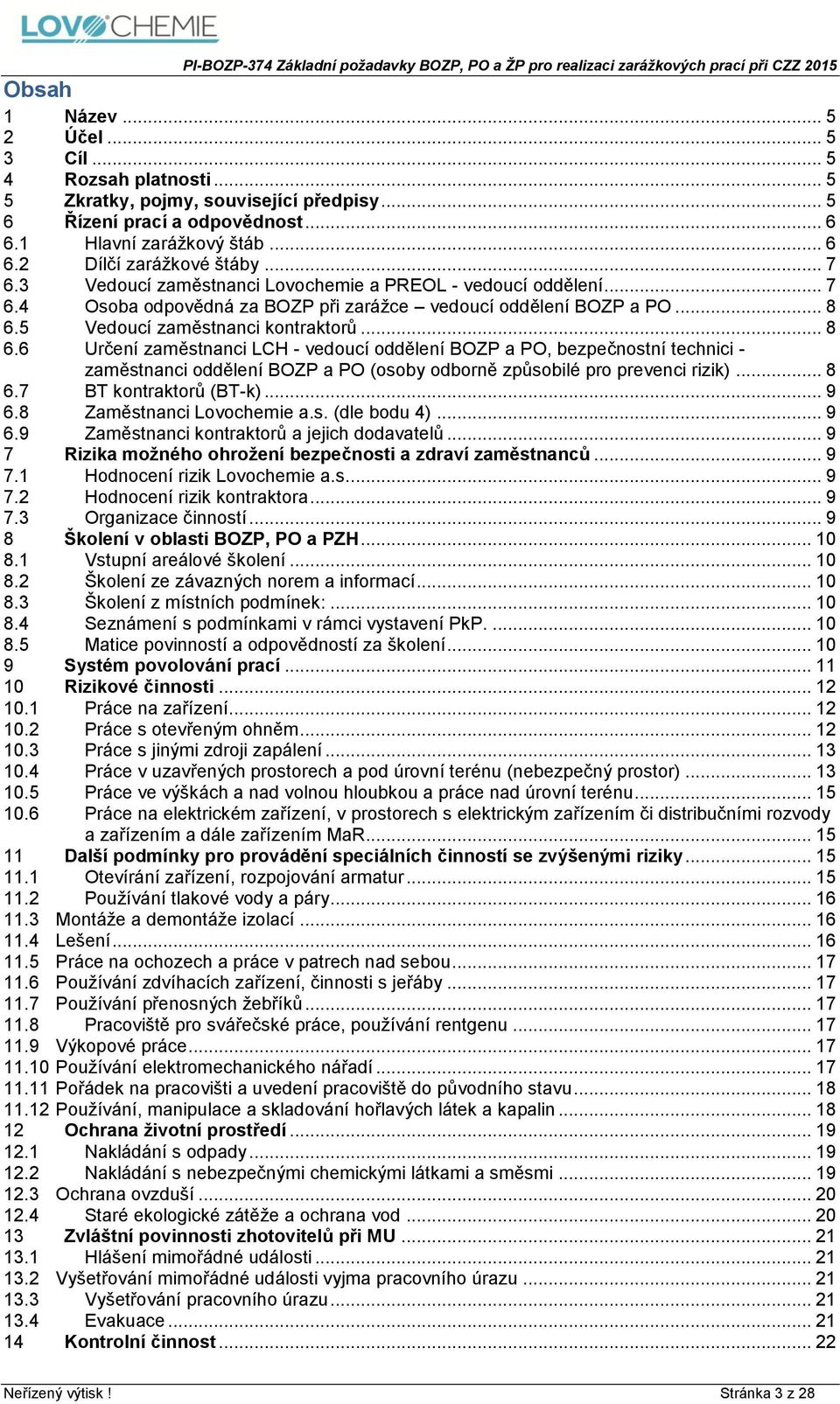 5 Vedoucí zaměstnanci kontraktorů... 8 6.6 Určení zaměstnanci LCH - vedoucí oddělení BOZP a PO, bezpečnostní technici - zaměstnanci oddělení BOZP a PO (osoby odborně způsobilé pro prevenci rizik).